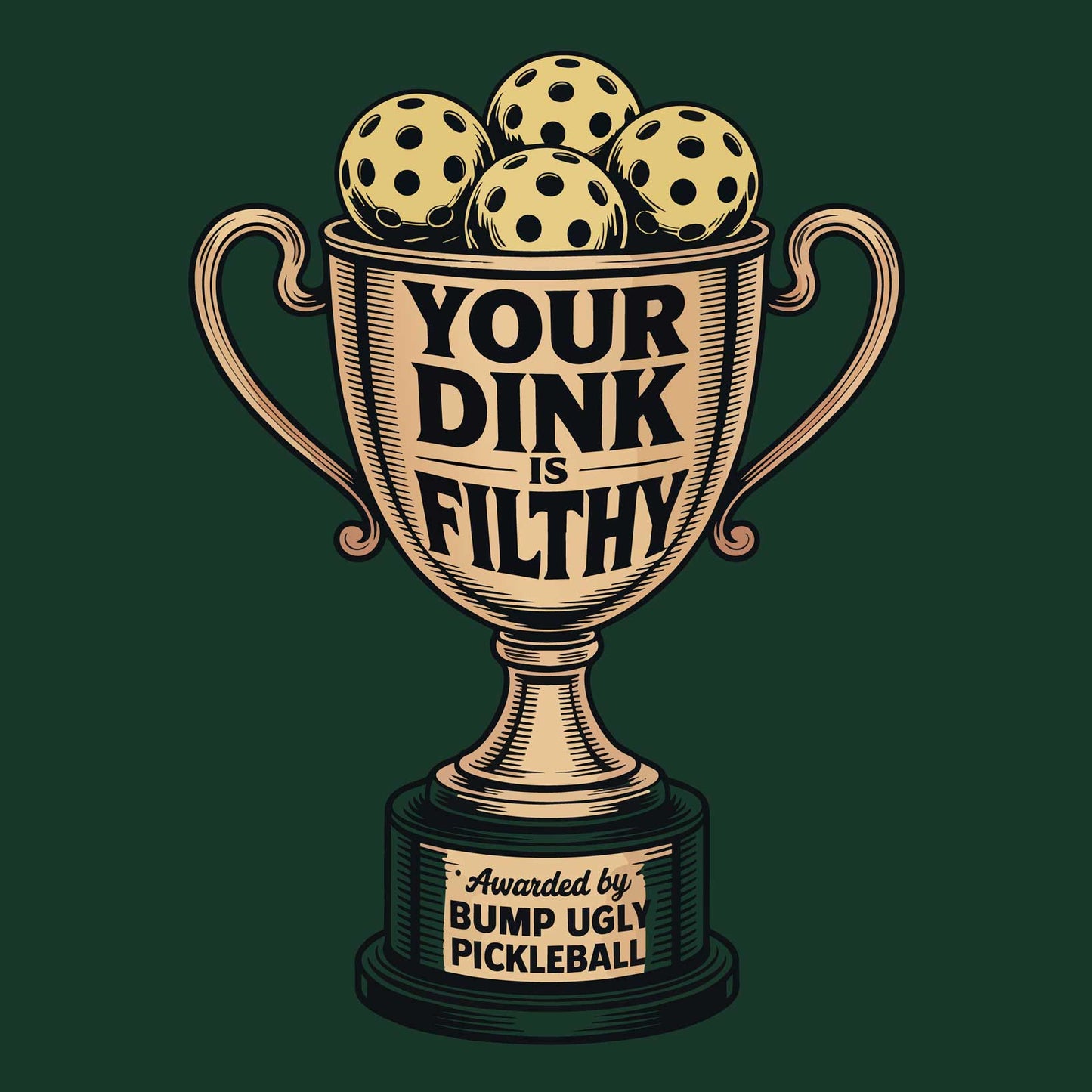 T-Shirt — "Your Dink Filthy" Pickleball Trophy